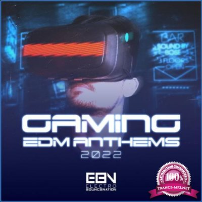 Gaming EDM Anthems 2022 (2021)