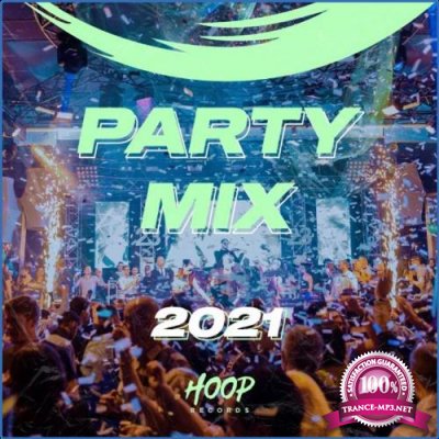Party Mix 2021: The Best Mix of Dance and Pop to Make You Dance by Hoop Records (2021)