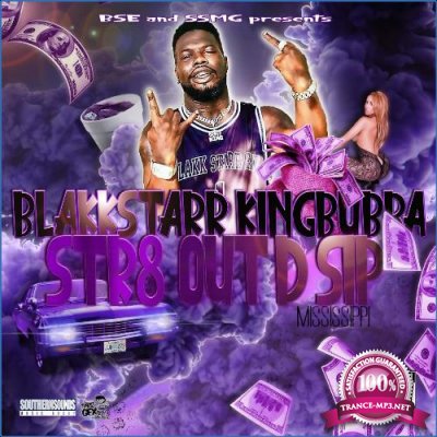 Blakkstarr KingBubba - Str8 Out Da Sip (2021)