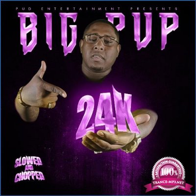 Big Pup & DJ Red - 24K (Slowed & Chopped Versions) (2021)