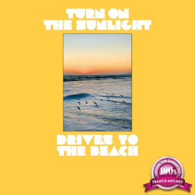Turn On The Sunlight - Drives To The Beach (2021)