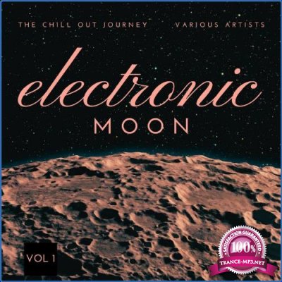 Electronic Moon (The Chill Out Journey), Vol. 1 (2021)
