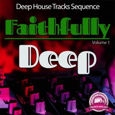 Faithfully Deep, Vol. 1 - Deep House Sequence (2021)