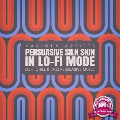Persuasive Silk Skin, in Lo-fi Mode (2021)
