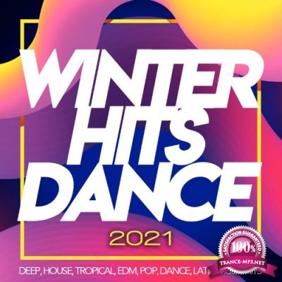 Winter Hits Dance 2021 - Deep, House, Tropical, Edm, Pop, Dance, Latin Music Hits (2021)
