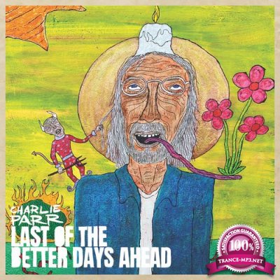 Charlie Parr - Last Of The Better Days Ahead Smithsonian Folkways Recordings (2021)