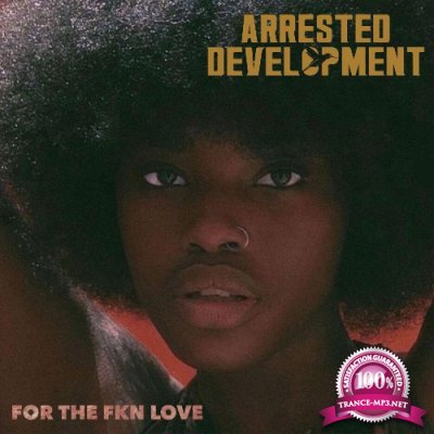 Arrested Development - For the FKN Love (2021)