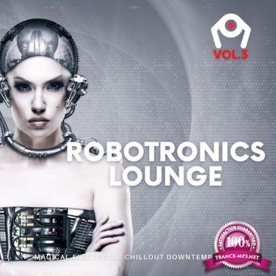 Robotronics Lounge, Vol.3 (Magical Electronic Chillout Downtempo Beats) (2021)