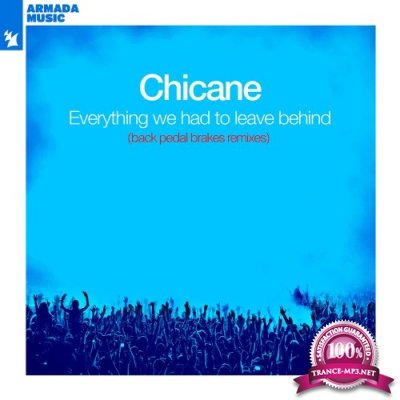 Chicane - Everything We Had To Leave Behind (Back Pedal Brakes Remixes) (2021)