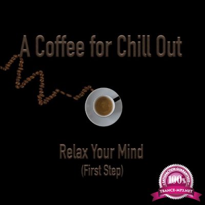 A Coffee for Chill out - Relax Your Mind (First Step) (Album) (2021)