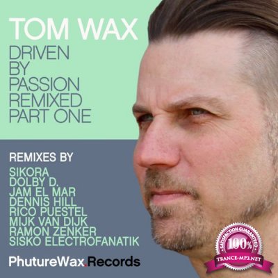 Tom Wax - Driven By Passion Remixed Part Two (2021)