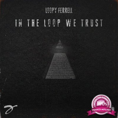 Loopy Ferrell - In the Loop We Trust, Vol. 1 (2021)