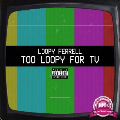Loopy Ferrell - Too Loopy for TV (2021)