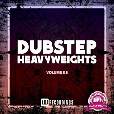 Dubstep Heavyweights, Vol. 03 (2021)