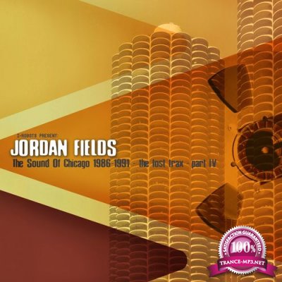 Jordan Fields - The Sound Of Chicago 1986-1991 The Lost Trax Part IV (2021)