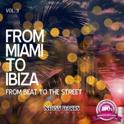 From Miami To Ibiza, Vol 3 (From Beat To The Street) (2021)
