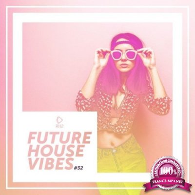 Future House Vibes, Vol. 32 (2021)