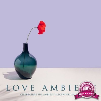 Love Ambient (Celebrating the Ambient Electronic Music) (2021)