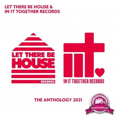 Let There Be House & In It Together Records - The Anthology 2021 (2021)