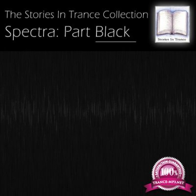 The Stories In Trance Collection - Spectra: Part Black (2021)