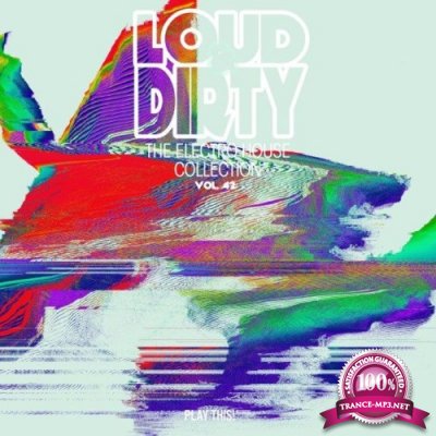 Loud & Dirty: The Electro House Collection, Vol. 42 (2021)