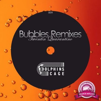 Twentin Quarantino - Bubbles (Remixes) (2021)