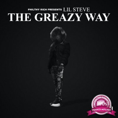 Lil Steve - Philthy Rich Presents: The Greazy Way (2021)