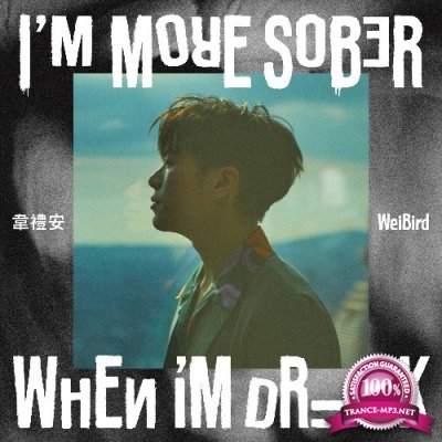 Weibird - I'm More Sober When I'm Drunk (2021)