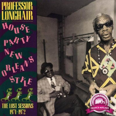 Professor Longhair - House Party New Orleans Style: The Lost Sessions 1971-1972 (2021)