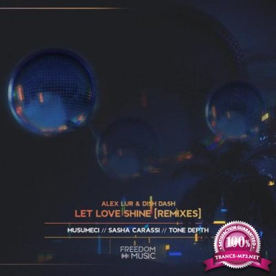 Alex Lur & Dish Dash - Let Love Shine (Remixes) (2021)