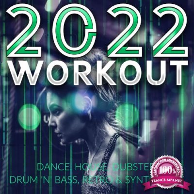 2022 Workout - Dance, House, Dubstep, Drum 'n' Bass, Retro & Synthwave (2021)