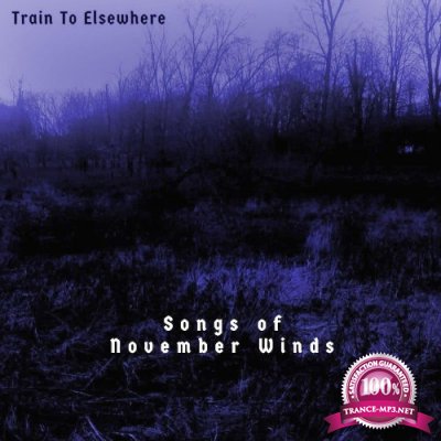 Train to Elsewhere - Songs of November Winds (2021)