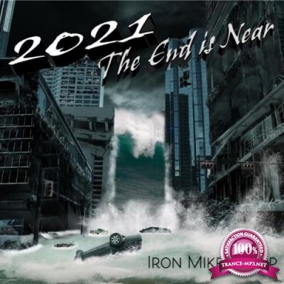 IronMikeSharp - 2021 The End Is Near (2021)