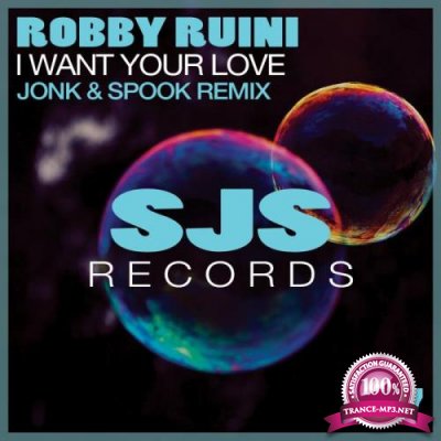 Robby Ruini, Alex Abbruscato, Jonk & Spook - I Want Your Love (2022)