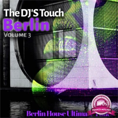 The DJ'S Touch: Berlin, Vol. 3 (Berlin House Ultimate Tunes) (2022)