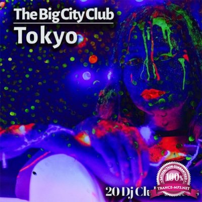 The Big City Club: Tokyo - 20 Dj Club Mix (Album) (2022)