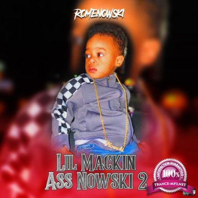 Romenowski - Lil Mackin Ass Nowski 2 (2021)