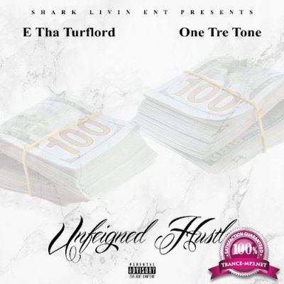 E Tha Turflord & One Tre Tone - Unfeigned Hustle (2021)