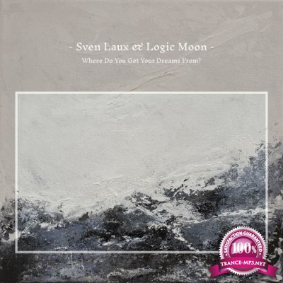 Sven Laux & Logic Moon - Where Do You Get Your Dreams From? (2022)