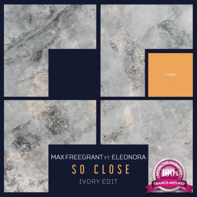 Max Freegrant ft Eleonora - So Close [Ivory Edit] (2022)
