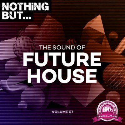 Nothing But... The Sound of Future House, Vol. 07 (2022)