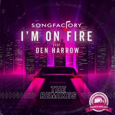 Songfactory Feat Den Harrow - I'm On Fire (The Remixes) (2022)