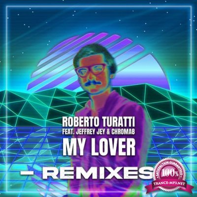Roberto Turatti Feat Jeffrey Jey & Chroma8 - My Lover (Remixes) (2022)