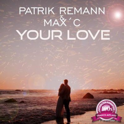 Patrik Remann & Max C - Your Love (2021)