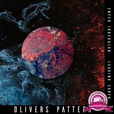Olivers Pattern - Enter Irregular/ Leaving Earth (2022)
