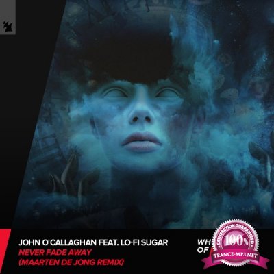 John O'Callaghan ft. Lo-Fi Sugar - Never Fade Away (Maarten de Jong Remix) (2022)