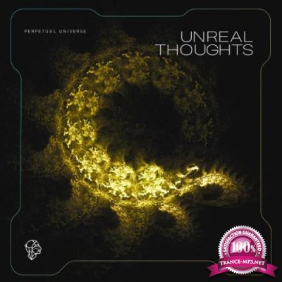 Perpetual Universe - Unreal Thoughts (2022)