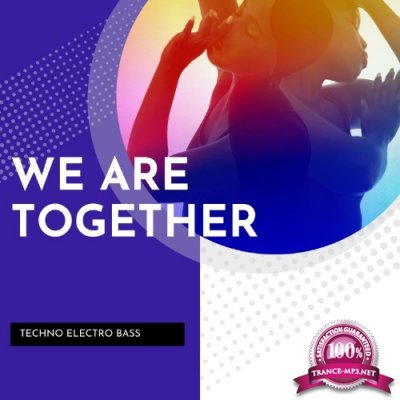 We Are Together Techno Electro Bass (2022)