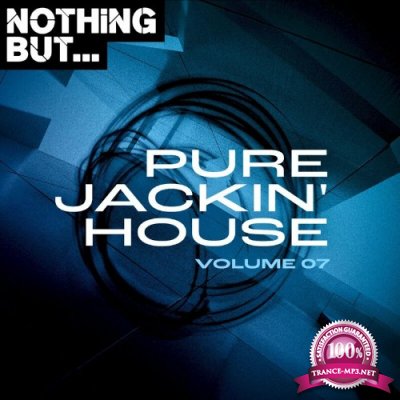 Nothing But... Pure Jackin'' House, Vol. 07 (2022)