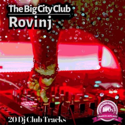 The Big City Club: Rovinj - 20 Dj Club Mix (Album) (2022)